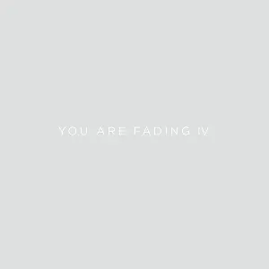 Pochette You Are Fading, Vol. 4 (bonus Tracks 2005 - 2010)
