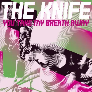 Pochette de You Take My Breath Away de The Knife