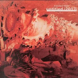 Pochette de Untitled (2017) de Francisco López