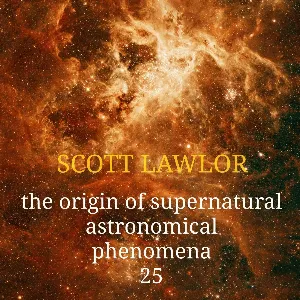 Pochette de The Origin of Supernatural Astronomical Phenomena 25 de Scott Lawlor