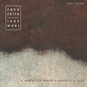 Pochette de A Mountain Doesn’t Know It’s Tall de Ikue Mori - Fred Frith