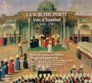 Pochette La Sublime Porte. Voix d’Istanbul · 1430 – 1750