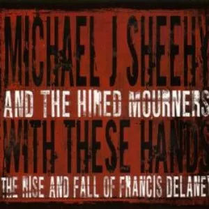 Pochette de With These Hands: The Rise and Fall of Francis Delaney de Michael J. Sheehy