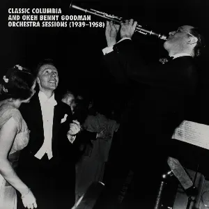 Pochette de Classic Columbia and Okeh Benny Goodman Orchestra Sessions (1939–1958) de Benny Goodman and His Orchestra