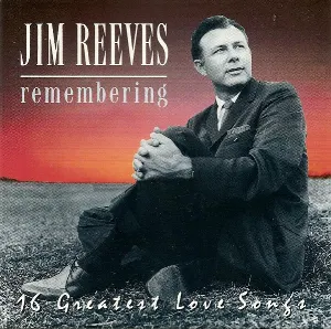 Pochette de Remembering (16 Greatest Lovesongs) de Jim Reeves