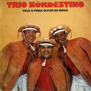 Pochette de Vale a Pena Ouvir de Novo de Trio Nordestino