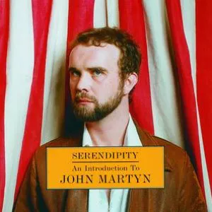 Pochette Serendipity: An Introduction to John Martyn