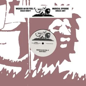 Pochette de Wicked Ah Go Feel It / Musical Episode de Sugar Minott - Horace Andy