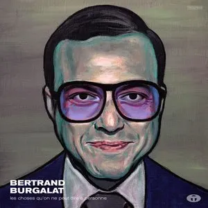 Pochette de Les choses qu’on ne peut dire à personne de Bertrand Burgalat