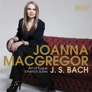 Pochette de The Art of Fugue; 6 French Suites de Joanna MacGregor