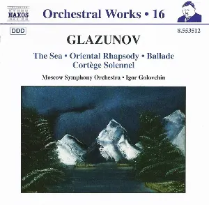 Pochette de Orchestral Works, Volume 16: The Sea / Oriental Rhapsody / Ballade / Cortège Solonnel de Igor Golovchin - Alexander Glazunov - Moscow Symphony Orchestra