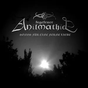 Pochette de Songs für eine ferne Liebe de Fegefeuer Anilmathiel