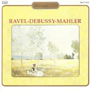 Pochette de Ravel / Debussy / Mahler de Maurice Ravel - Gustav Mahler - Claude Debussy