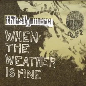 Pochette de When the Weather Is Fine de Thirsty Merc