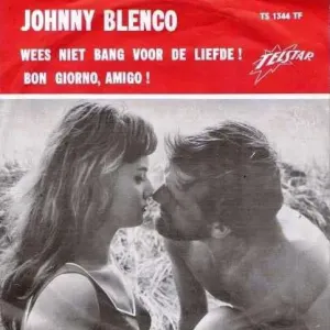 Pochette de Wees niet bang voor de liefde! / Buon giorno amigo! de Johnny Blenco