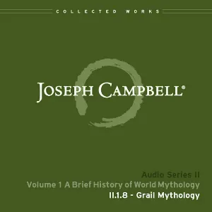Pochette de A Brief History of World Mythology, Lecture 8: Grail Mythology de Joseph Campbell