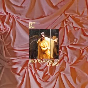 Pochette de Michelangelo Dying de Cate Le Bon