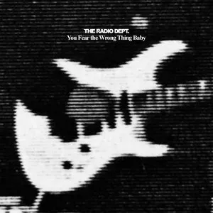 Pochette de You Fear the Wrong Thing Baby de The Radio Dept.