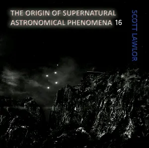Pochette de The Origin of Supernatural Astronomical Phenomena 16 de Scott Lawlor