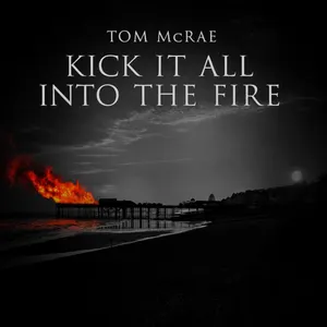 Pochette de Kick It All Into the Fire de Tom McRae