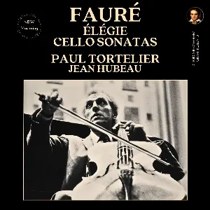 Pochette de Élégie & Cello Sonatas de Paul Tortelier - Jean Hubeau - Gabriel Fauré