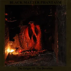 Pochette de The Origin Of The Devotion de Black Matter Phantasm