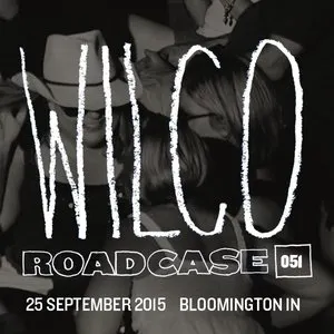 Pochette de Roadcase 051 / September 25, 2015 / Bloomington, IN de Wilco