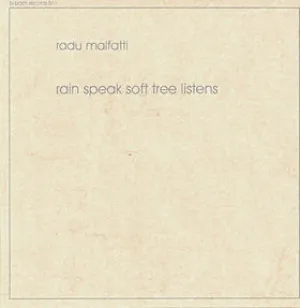 Pochette de Rain Speak Soft Tree Listens de Radu Malfatti