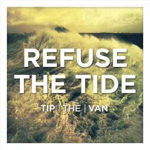 Pochette de Refuse The Tide de Tip the Van