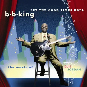 Pochette Let the Good Times Roll: The Music of Louis Jordan
