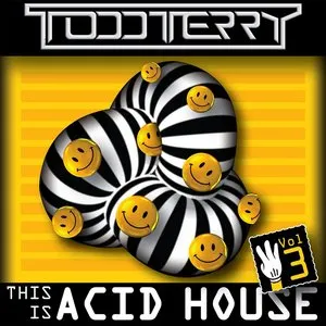 Pochette de This Is Acid House Vol 3 de Todd Terry