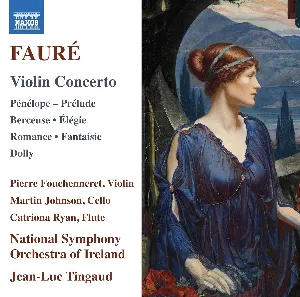 Pochette de Violin Concerto / Pénélope: Prélude / Berceuse / Élégie de RTÉ National Symphony Orchestra - Pierre Fouchenneret - Jean-Luc Tingaud - Gabriel Fauré
