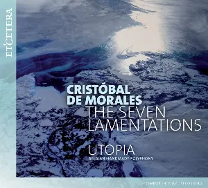 Pochette de The Seven Lamentations de Cristóbal de Morales