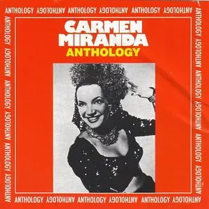 Pochette de Anthology de Carmen Miranda