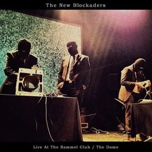 Pochette de Live at the Rammel Club / The Dome de The New Blockaders