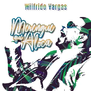 Pochette de Merengue que aloca de Wilfrido Vargas