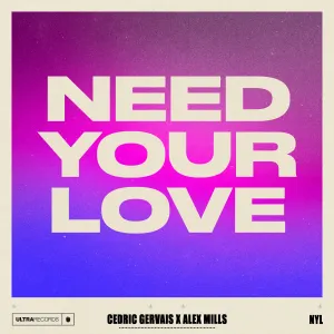 Pochette de Need Your Love de Cedric Gervais