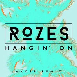Pochette de Hangin’ On (Akopp remix) de ROZES