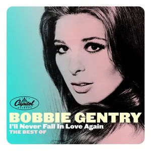 Pochette I’ll Never Fall in Love Again: The Best of Bobbie Gentry