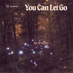 Pochette de You Can Let Go de Half Moon Run