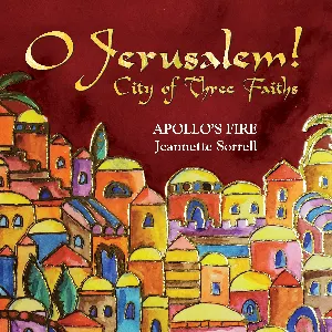 Pochette de O Jerusalem! City of Three Faiths de Apollo’s Fire - Jeannette Sorrell