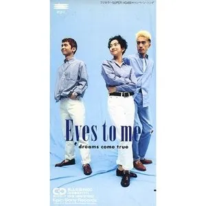 Pochette de Eyes to me de DREAMS COME TRUE