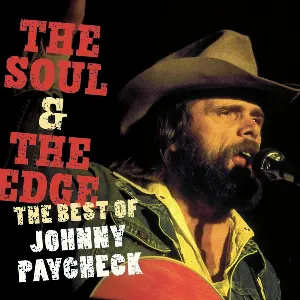 Pochette de The Soul & The Edge: The Best of Johnny Paycheck de Johnny Paycheck