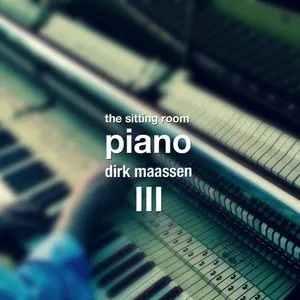 Pochette de The Sitting Room Piano (Chapter III) de Dirk Maassen