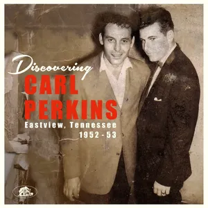 Pochette Discovering Carl Perkins: Eastview, Tennessee, 1952-1953