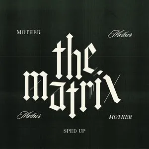 Pochette de The Matrix (sped up) de Mother Mother