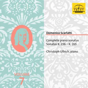 Pochette de Complete Piano Sonatas, Volume 7: Sonatas K. 236 - K. 265 de Domenico Scarlatti - Christoph Ullrich