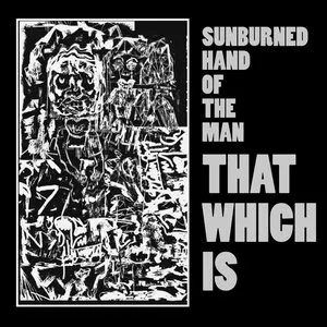 Pochette de That Which Is de Sunburned Hand of the Man
