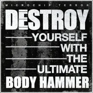 Pochette de Destroy Yourself With the Ultimate Body Hammer de Microchip Terror