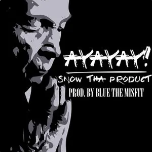 Pochette de AyAyAy! de Snow tha Product